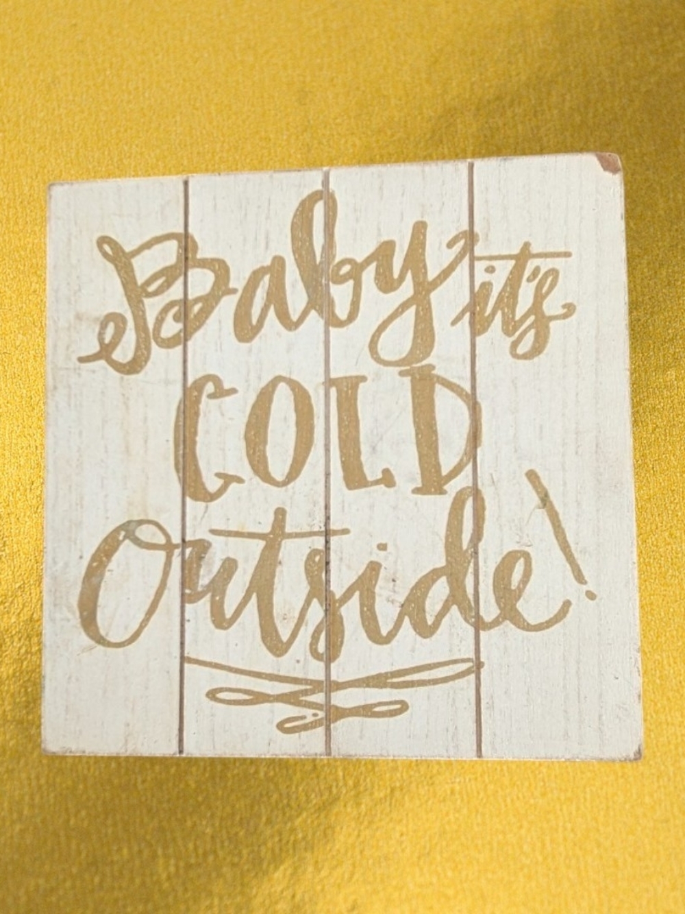 Wooden Sign "Baby It's Cold Outside" - White & Gold